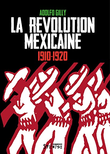La révolution mexicaine (1910-1920): Une révolution interrompue, une guerre paysanne pour la terre et le pouvoir