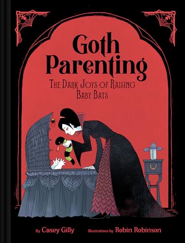 Goth Parenting: The Dark Joys of Raising Baby Bats von Chronicle Books