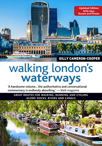 Walking London's Waterways: Great Routes for Walking, Running and Cycling Along Docks, Rivers and Canals: Great Routes for Walking, Running, Cycling Along Docks, Rivers and Canals