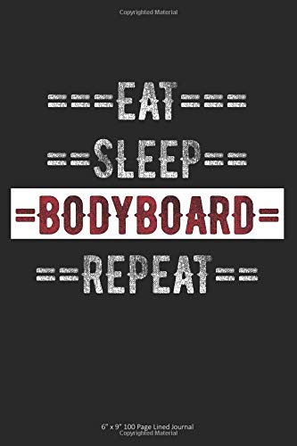 Eat Sleep Bodyboard Repeat: 6” x 9” 100 Page Lined Journal