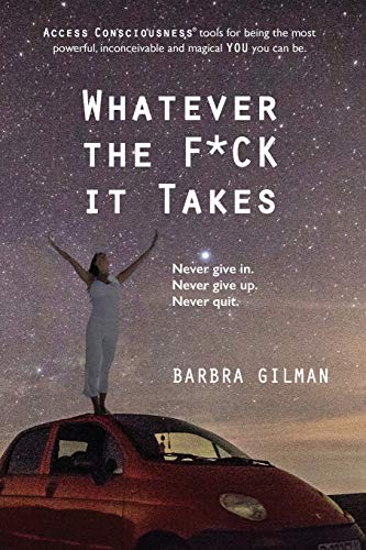 Whatever The F*ck It Takes von Access Consciousness Publishing Company