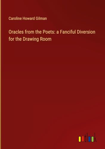Oracles from the Poets: a Fanciful Diversion for the Drawing Room von Outlook Verlag