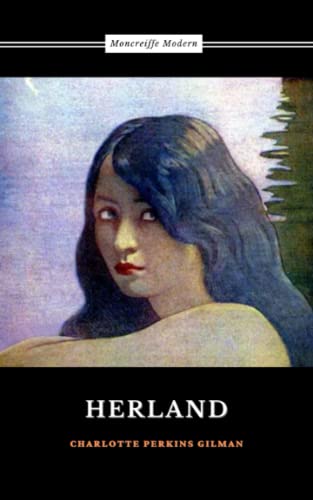Herland: The Utopian Feminist Classic Herland: The Utopian Feminist Classic