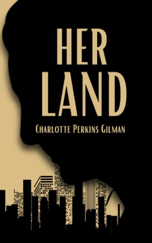 Herland: classic 19th century utopian herland book by charlotte perkins gilman Herland: classic 19th century utopian herland book by charlotte perkins gilman