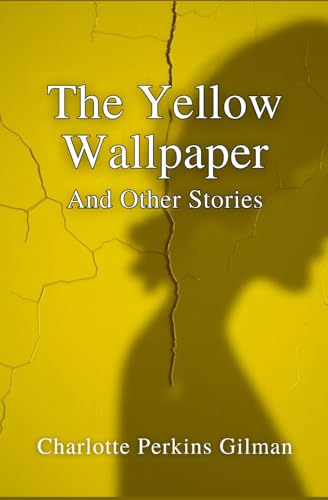 THE YELLOW WALLPAPER And OTHER STORIES THE YELLOW WALLPAPER And OTHER STORIES von Independently published