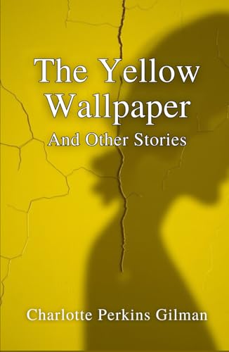 THE YELLOW WALLPAPER And OTHER STORIES THE YELLOW WALLPAPER And OTHER STORIES von Independently published