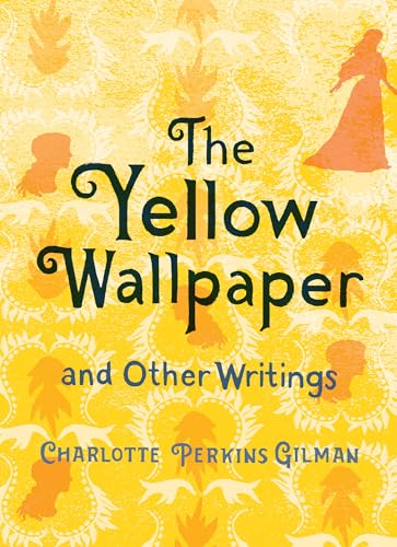 The Yellow Wallpaper and Other Writings