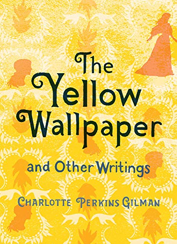 The Yellow Wallpaper and Other Writings (Women's Voices)