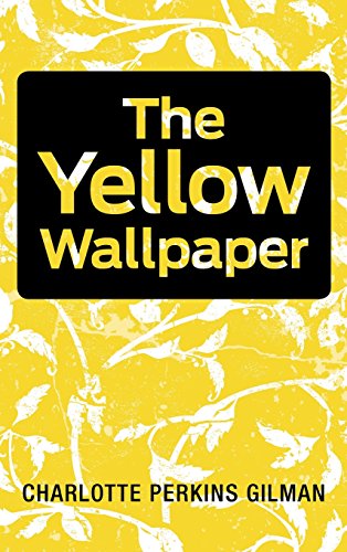 The Yellow Wallpaper The Yellow Wallpaper
