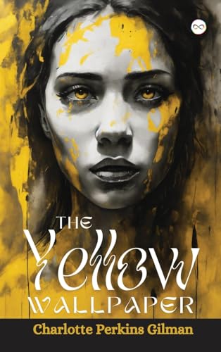 The Yellow Wallpaper The Yellow Wallpaper von Infinity Spectrum Books