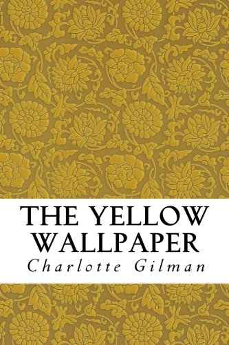 The Yellow Wallpaper The Yellow Wallpaper von CreateSpace Independent Publishing Platform