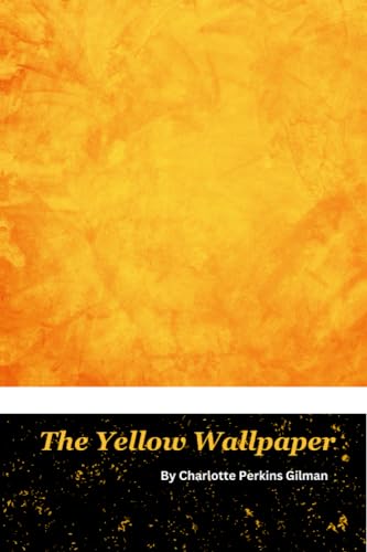 The Yellow Wallpaper: (With space for Annotation)