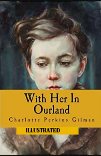 With Her in Ourland Illustrated With Her in Ourland Illustrated