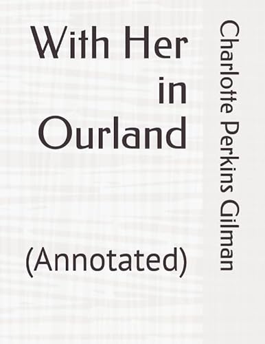 With Her in Ourland: (Annotated)