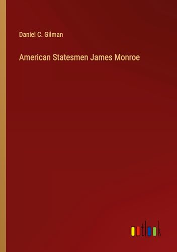 American Statesmen James Monroe von Outlook Verlag