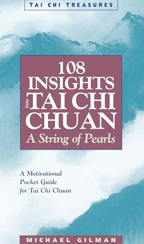 108 Insights into Tai Chi Chuan: A String of Pearls (Tai Chi Treasures)