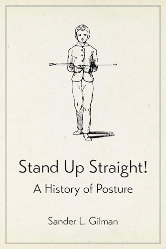 Stand Up Straight!: A History of Posture
