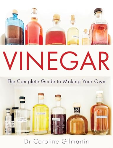 Vinegar: The Complete Guide to Making Your Own von The Crowood Press Ltd