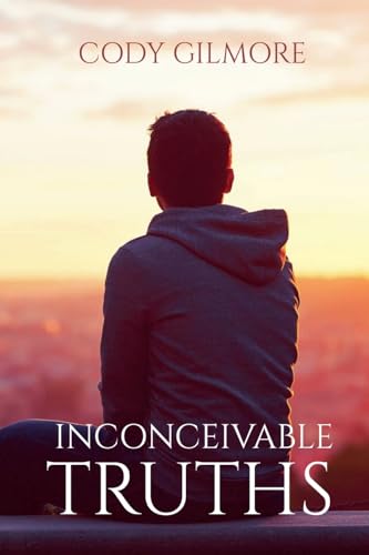 Inconceivable Truths von Cody Gilmore