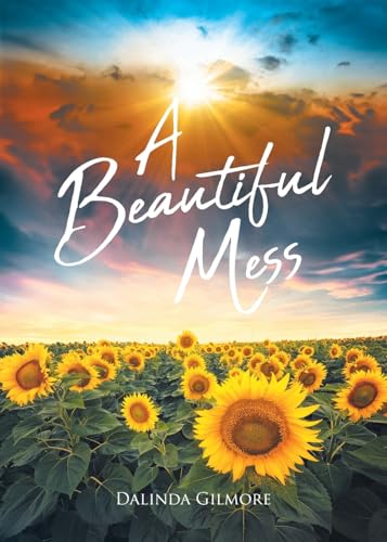 A Beautiful Mess A Beautiful Mess von Christian Faith Publishing