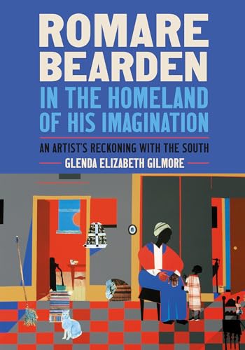 Romare Bearden in the Homeland of His Imagination: An Artist's Reckoning With the South (Ferris and Ferris Book) von The University of North Carolina Press
