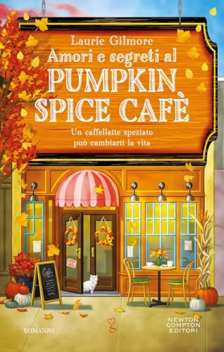 Amori e segreti al Pumpkin Spice Cafè (Anagramma) von Newton Compton Editori