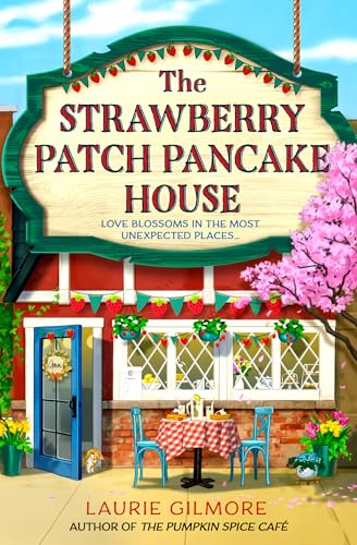 The Strawberry Patch Pancake House: A brand-new small-town spring romance, perfect for fans of forced proximity, found family, and slow-burn romcoms in 2025! (Dream Harbor, Band 4) von HarperCollins