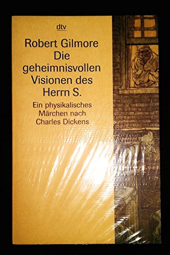 Die geheimnisvollen Visionen des Herrn S.: Ein physikalisches Märchen nach Charles Dickens