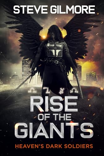 Rise of the Giants: A Contemporary Fantasy Adventure (Heaven's Dark Soldiers, Band 1)