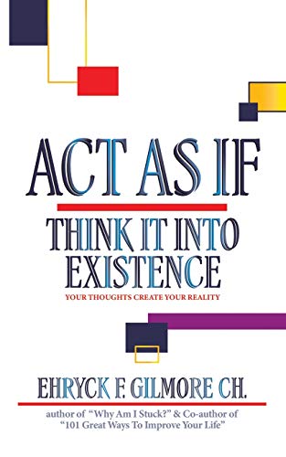 Act as If: Think It into Existence: Your Thoughts Create Your Reality von Balboa Press