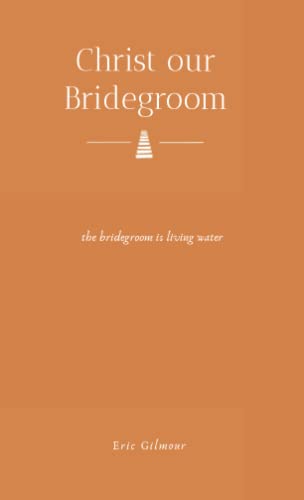 Christ Our Bridegroom Christ Our Bridegroom