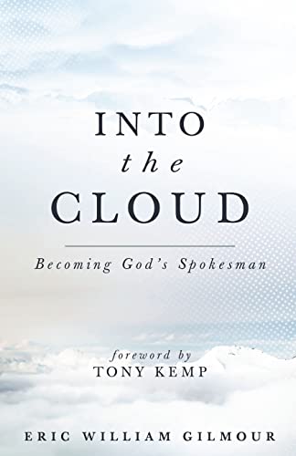 Into the Cloud: Becoming God's Spokesman Into the Cloud: Becoming God's Spokesman von CREATESPACE
