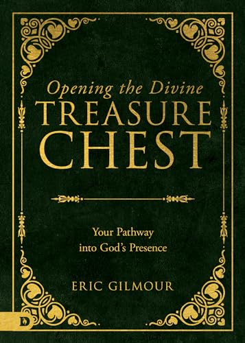 Opening the Divine Treasure Chest: Your Pathway into God's Presence von Destiny Image