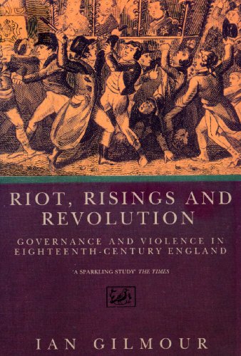 Riots, Rising And Revolution: Governance and Violence in Eighteenth Century England