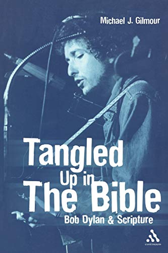 Tangled Up in the Bible: Bob Dylan and Scripture: Bob Dylan & Scripture von Bloomsbury