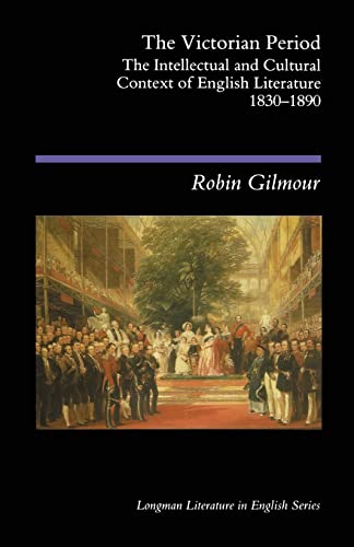 The Victorian Period: The Intellectual and Cultural Context of English Literature, 1830-1890 (Longman Literature in English)