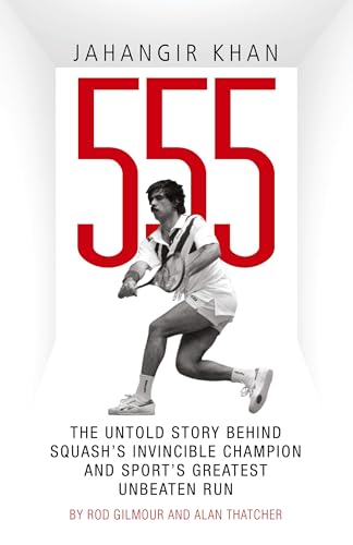 Jahangir Khan 555: The Untold Story Behind Squash's Invincible Champion and Sport's Greatest Unbeaten Run von Pitch Publishing Ltd