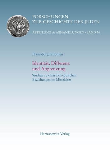 Identität, Differenz und Abgrenzung: Studien zu christlich-jüdischen Beziehungen im Mittelalter (Forschungen zur Geschichte der Juden: Abteilung A: Abhandlungen) von Harrassowitz Verlag