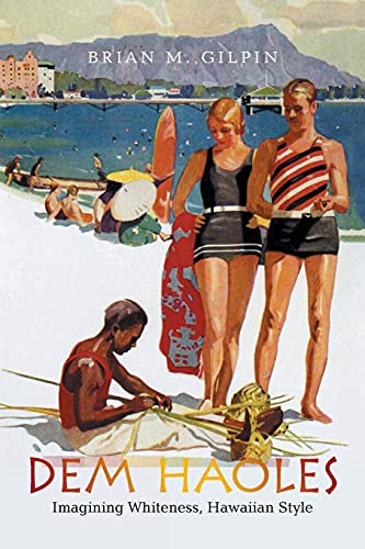 Dem Haoles: Imagining Whiteness, Hawaiian Style von Xlibris US