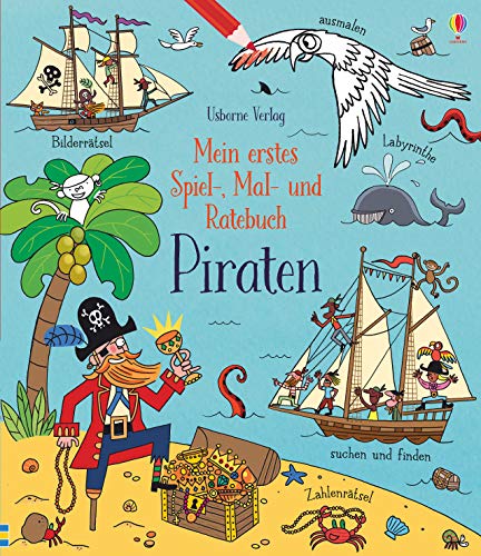 Mein erstes Spiel-, Mal- und Ratebuch: Piraten (Meine ersten Spiel-, Mal- und Ratebücher) von Usborne Verlag