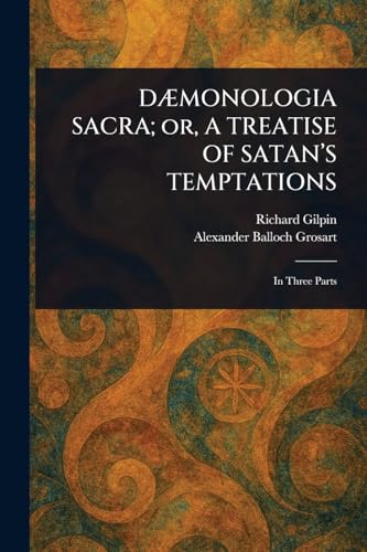DÆMONOLOGIA SACRA; or, A TREATISE OF SATAN'S TEMPTATIONS von Anson Street Press