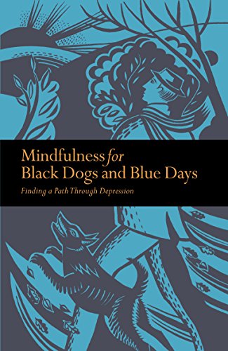 Mindfulness for Black Dogs & Blue Days: Finding a path through depression (Mindfulness series)