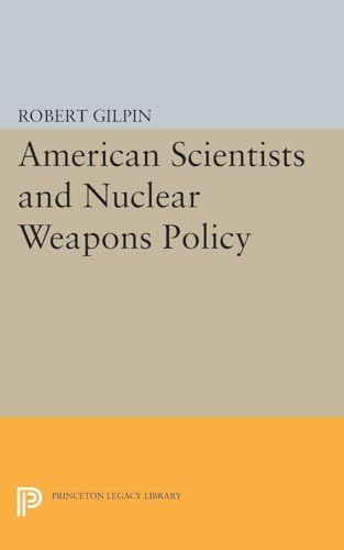 American Scientists and Nuclear Weapons Policy (Princeton Legacy Library)