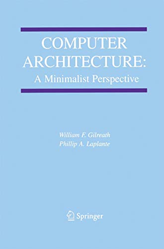 Computer Architecture: A Minimalist Perspective (The Springer International Series in Engineering and Computer Science, 730, Band 730)