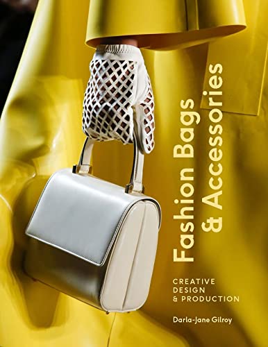 Fashion Bags and Accessories: Creative Design and Production von Laurence King Publishing