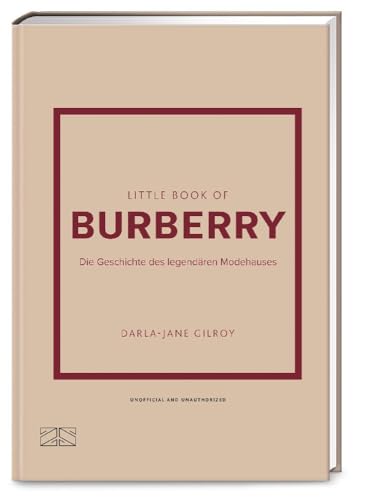 Little Book of Burberry: Die Geschichte des legendären Modehauses (Die kleine Modebibliothek, Band 9) von ZS - ein Verlag der Edel Verlagsgruppe