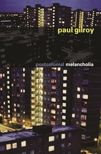 Postcolonial Melancholia (Wellek Library Lectures)