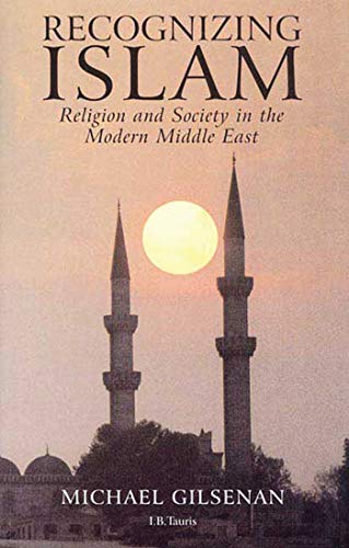 Recognizing Islam: Religion and Society in the Modern Middle East