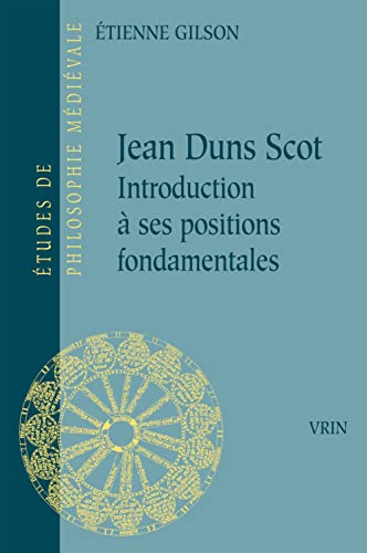 Jean Duns Scot: Introduction a Ses Positions Fondamentales (Etudes De Philosophie Medievale, Band 42) von Librarie Philosophique J. Vrin