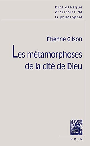 Les Metamorphoses de la Cite de Dieu (Bibliotheque D'histoire De La Philosophie - Poche) von Vrin